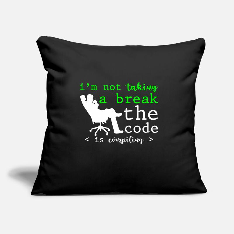 I'm Not Taking A Break, The Code Is Compiling 2 Sofa pillow with filling 45cm x 45cm