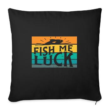 Fish Me Luck Drôle Lac Rivière Pêche Jeu De Mots Navigation De Plaisance - Coussin et housse de 45 x 45 cm - noir - Devant