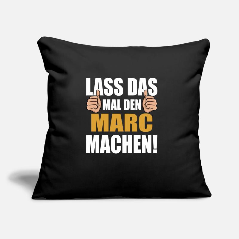 Lass das mal den Marc machen Sofakissen mit Füllung 45 x 45 cm