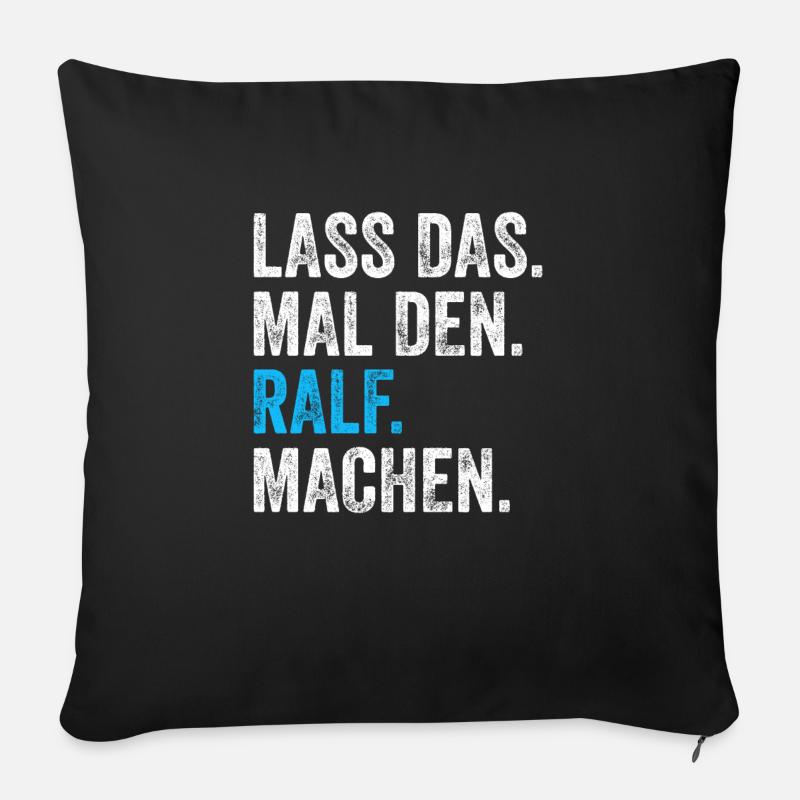 Lass das mal den Ralf machen Name - Sofakissen mit Füllung 45 x 45 cm - Schwarz