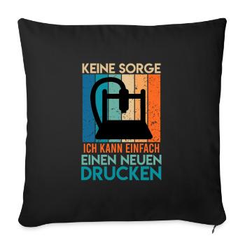 Imprimante 3D Ne vous inquiétez pas, vous pouvez en imprimer une nouvelle - Coussin et housse de 45 x 45 cm - noir - Devant