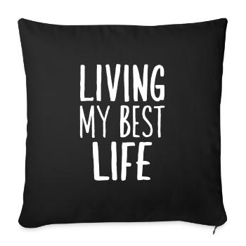 Vivre ma meilleure vie dicton motivant - Coussin et housse de 45 x 45 cm - noir - Devant