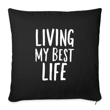 Vivre ma meilleure vie dicton motivant - Coussin et housse de 45 x 45 cm - noir - Devant