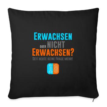 18. Geburtstag - Erwachsen oder nicht? - Sofakissen mit Füllung 45 x 45 cm - Schwarz - Vorne