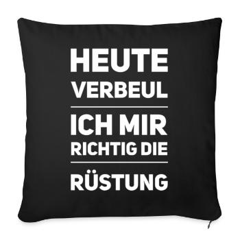 Heute Verbeul Ich Mir Richtig Die Rüstung - Sofakissen mit Füllung 45 x 45 cm - Schwarz - Vorne