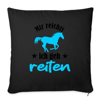 mir reichts ich geh reiten - Sofakissen mit Füllung 45 x 45 cm - Schwarz - Vorne