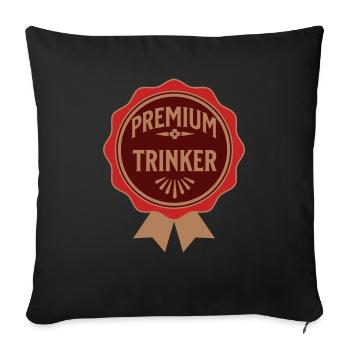 Premium Shirt für Trinker - Sofakissen mit Füllung 45 x 45 cm - Schwarz - Vorne