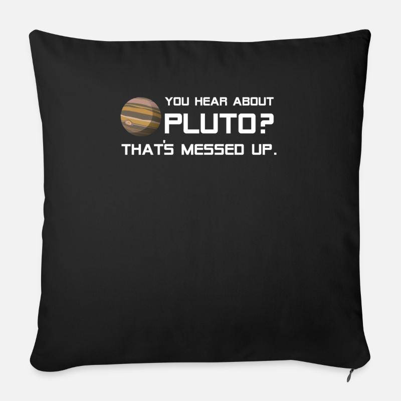 Pluto Shirt You Hear About Pluto? - Sofa pillow with filling 45cm x 45cm - black