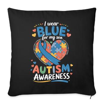 I Wear Blue for My Son Autism Awareness - Sofa pillow with filling 45cm x 45cm - black - Front