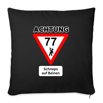 77th Birthday - Schnapps on Legs Schnapps Number - Sofa pillow with filling 45cm x 45cm - black - Front