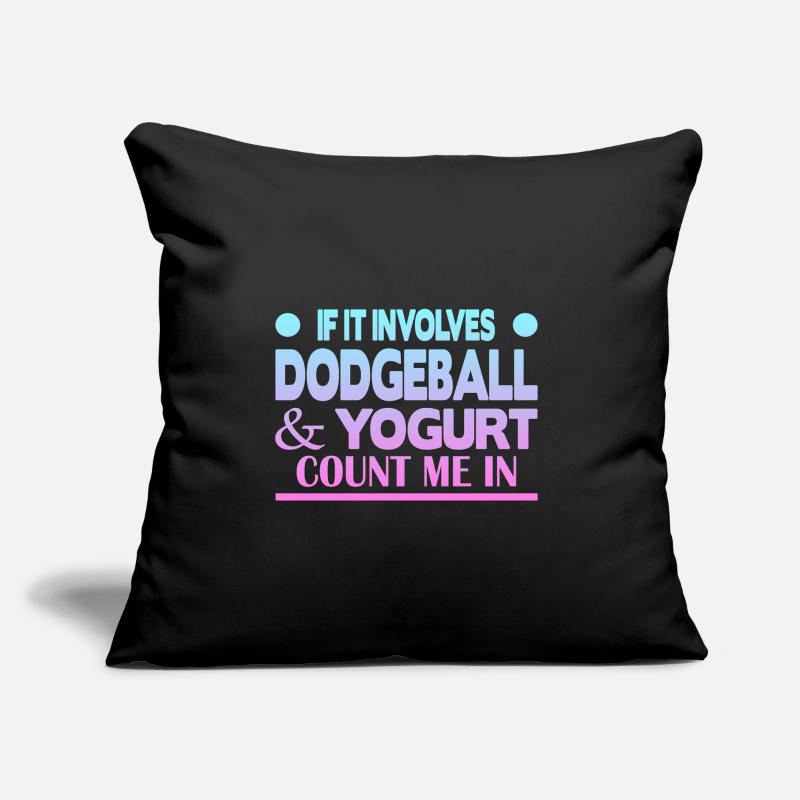S’il s’agit de Dodgeball & Yogurt, comptez-moi dans Coussin et housse de 45 x 45 cm