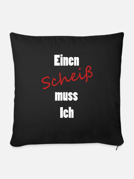 Einen Scheiß muss Ich - Sofakissen mit Füllung 45 x 45 cm - Schwarz