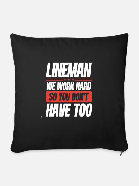 Lineman Wir Arbeiten Hart - Sofakissen mit Füllung 45 x 45 cm - Schwarz