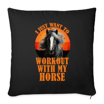 Je veux juste m’entraîner avec mon cheval - Coussin et housse de 45 x 45 cm - noir - Devant