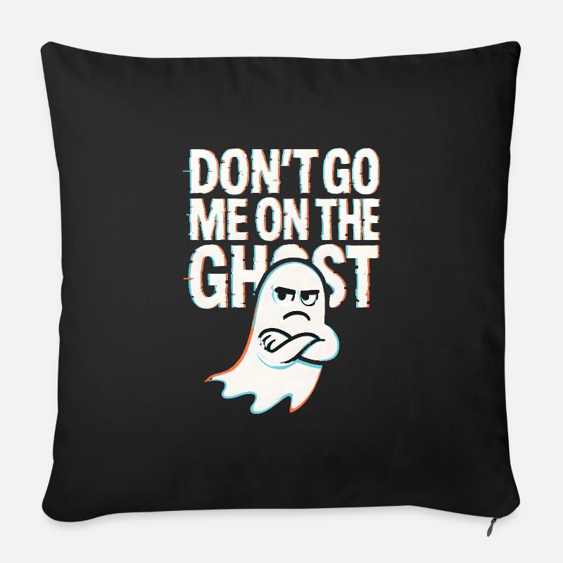 Denglisch Lustig Spruch Dont go me one the Ghost - Sofakissen mit Füllung 45 x 45 cm - Schwarz