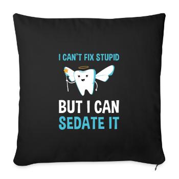 Cant Fix Stupid But Can Sedate It Dental Assistant - Sofa pillow with filling 45cm x 45cm - black - Front