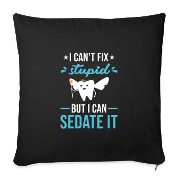 Cant Fix Stupid But Can Sedate It Dental Assistant - Sofa pillow with filling 45cm x 45cm - black - Front