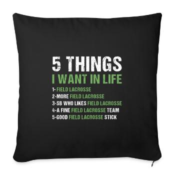 Sport 5 Things I Want In Life Field Lacrosse - Sofa pillow with filling 45cm x 45cm - black - Front