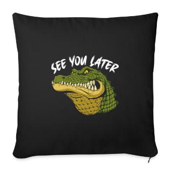 See you later with alligator portrait - Sofa pillow with filling 45cm x 45cm - black - Front
