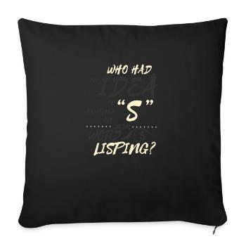Lispeln Sprache Linguistik Logoädie Therapeut Witz - Sofakissen mit Füllung 45 x 45 cm - Schwarz - Vorne