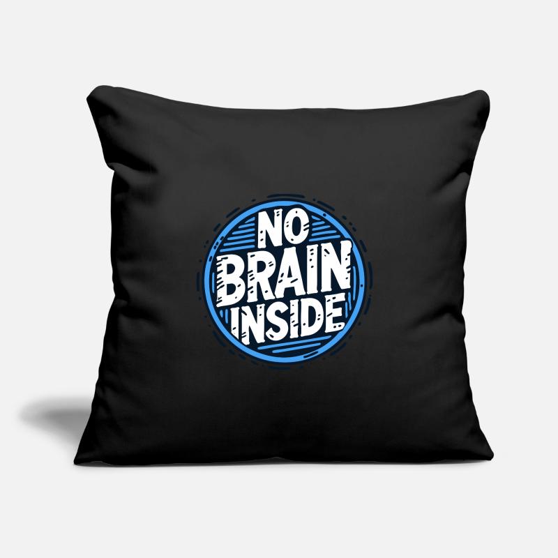 Der Text NO BRAIN INSIDE Sofakissen mit Füllung 45 x 45 cm