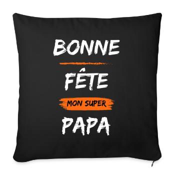 Bonne Fête Papa. Cadeau Fête des Pères - Coussin et housse de 45 x 45 cm - noir - Devant