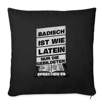 Badisch ist wie Latein, nur Gebildete sprechen es - Sofakissen mit Füllung 45 x 45 cm - Schwarz - Vorne