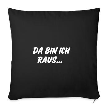 Da bin ich raus... - Sofakissen mit Füllung 45 x 45 cm - Schwarz - Vorne