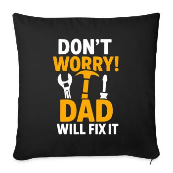 Don't panic, dad will fix it! - Sofa pillow with filling 45cm x 45cm - black - Front