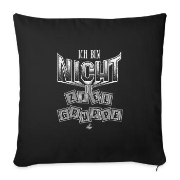 Handlettering „Ich bin nicht die Zielgruppe!“ - Sofakissen mit Füllung 45 x 45 cm - Schwarz - Vorne