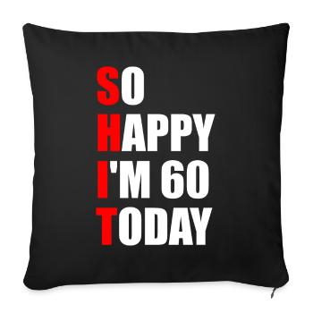 So Happy I'm 60 Today - 60th Birthday - Sofa pillow with filling 45cm x 45cm - black - Front