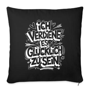 I deserve happiness – motif with positive vibes - Sofa pillow with filling 45cm x 45cm - black - Front