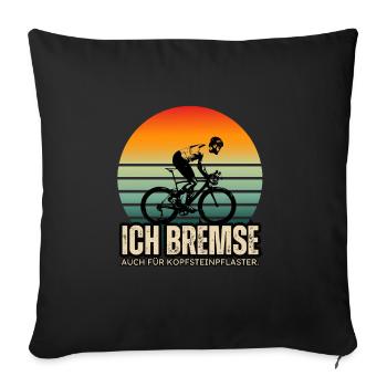 Ich bremse auch für Kopfsteinpflaster - Sofakissen mit Füllung 45 x 45 cm - Schwarz - Vorne