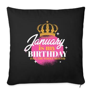 January Is My Birthday Yes The Whole Month Born - Sofa pillow with filling 45cm x 45cm - black - Front