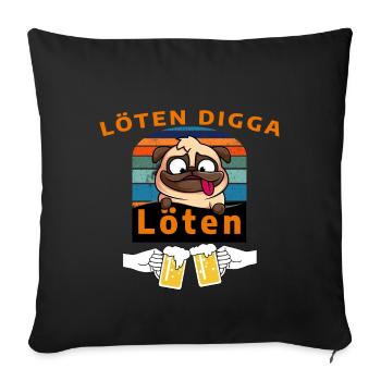 LÖTEN DIGGA LÖTEN - saufen, trinken, Feier T-Shirt - Sofakissen mit Füllung 45 x 45 cm - Schwarz - Vorne