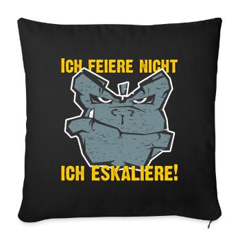 ich feiere nicht - ich eskaliere - Sofakissen mit Füllung 45 x 45 cm - Schwarz - Vorne