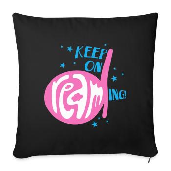 Keep on Dreaming! - Keep dreaming! - Sofa pillow with filling 45cm x 45cm - black - Front