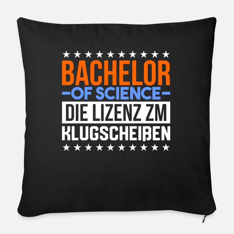 Bachelor Of Science Lizenz Zum Klugscheißen Uni - Sofakissen mit Füllung 45 x 45 cm - Schwarz