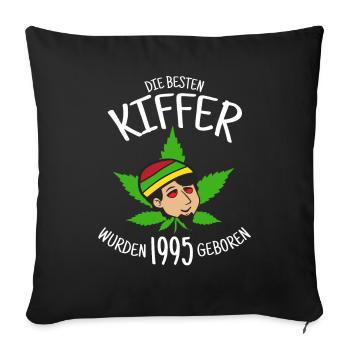 Die besten Kiffer wurden 1995 geboren / Cannabis - Sofakissen mit Füllung 45 x 45 cm - Schwarz - Vorne