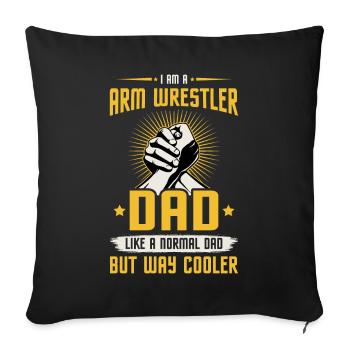 I am an arm wrestler dad like a normal dad, - Sofa pillow with filling 45cm x 45cm - black - Front