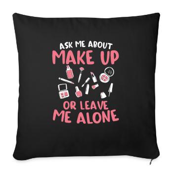 Posez-moi des questions sur la cosmétologie de maquillage ou laissez-moi tranquille - Coussin et housse de 45 x 45 cm - noir - Devant