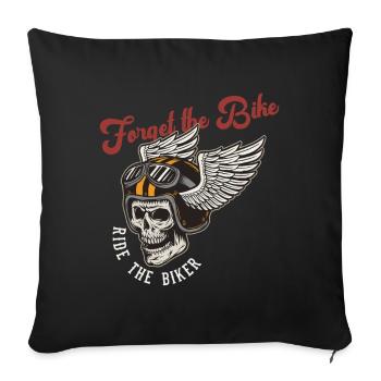 Forget The Bike Ride The Biker Motorcycle Motorbik - Sofa pillow with filling 45cm x 45cm - black - Front