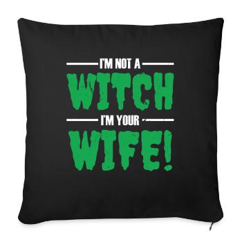 I'm not a witch, I'm your wife - Halloween - Sofa pillow with filling 45cm x 45cm - black - Front