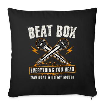 Everything You Hear Was Done With My Mouth Beatbox - Sofa pillow with filling 45cm x 45cm - black - Front