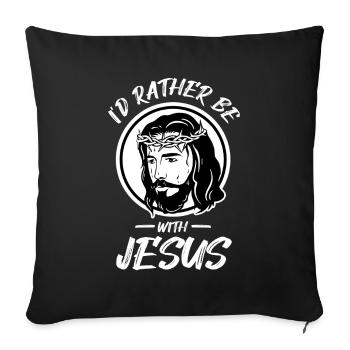 Je préfère être avec Jésus Croiser la foi chrétienne - Coussin et housse de 45 x 45 cm - noir - Devant