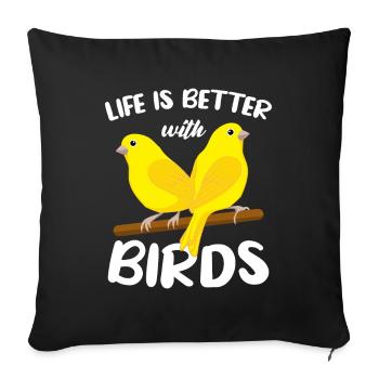 Life is better with birds, canaries - Sofa pillow with filling 45cm x 45cm - black - Front