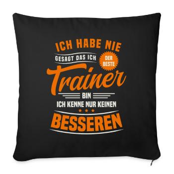 Ich kenne keinen besseren Trainer / Sport Coach - Sofakissen mit Füllung 45 x 45 cm - Schwarz - Vorne