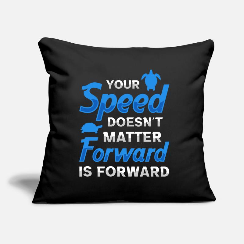 Your speed doesn't matter forward is forward Sofa pillow with filling 45cm x 45cm