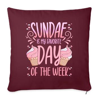 Sundae Is My Favorite Day Of The Week Dessert - Sofa pillow with filling 45cm x 45cm - burgundy - Front
