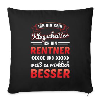 Ich weiß es wirklich besser / Rentner Spruch Humor - Sofakissen mit Füllung 45 x 45 cm - Schwarz - Vorne